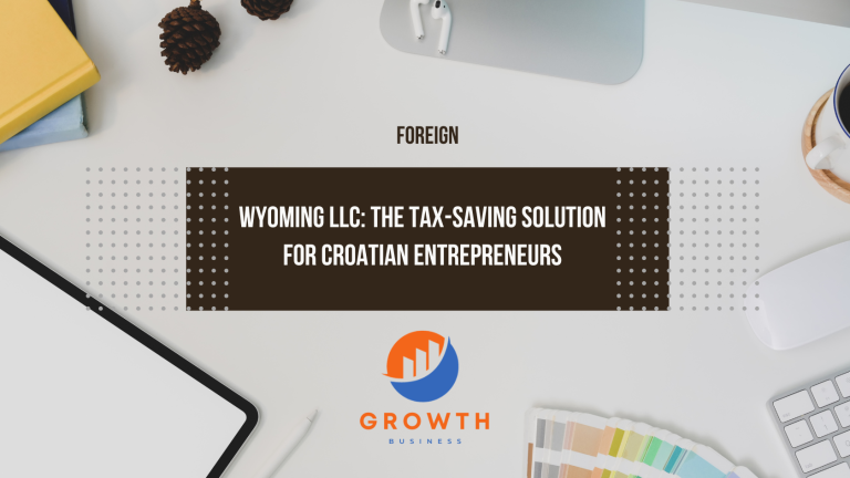 Wyoming LLC: The Tax-Saving Solution for Croatian Entrepreneurs